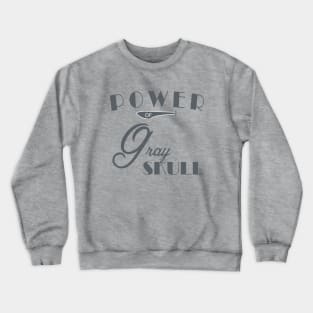 By the Power of gray skull t-shirt Crewneck Sweatshirt